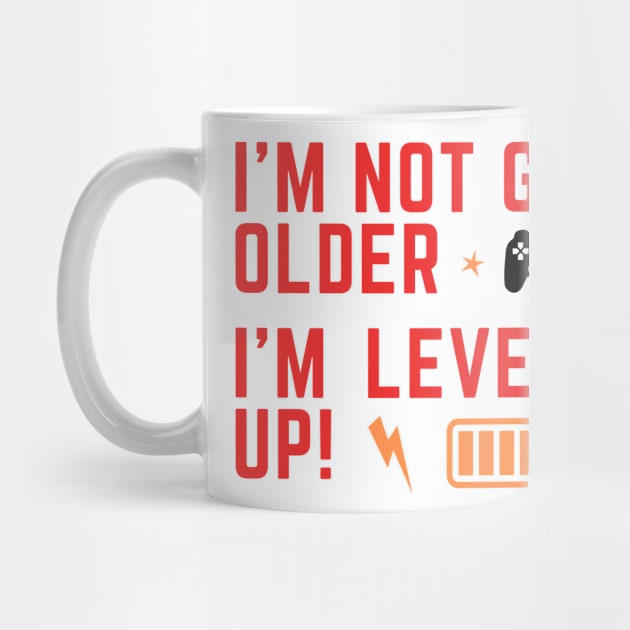 I'm not getting older, I'm leveling up! Gamers Birthday by BilalArt95